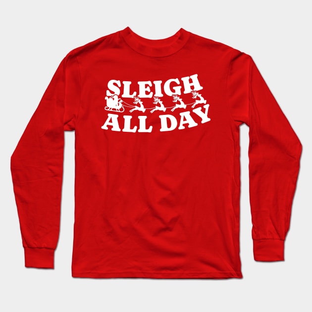 Sleigh All Day Funny Santa Claus Long Sleeve T-Shirt by kanystiden